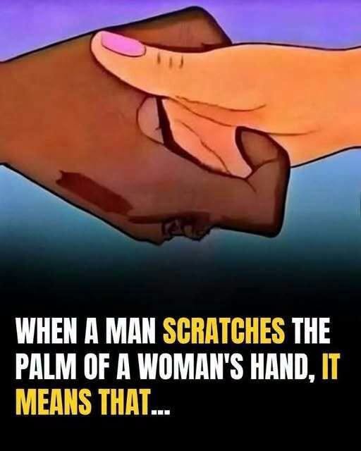 If a Man Scratches a Woman’s Palm, It Might Mean More Than You Think